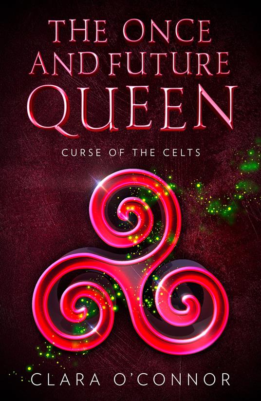 Curse of the Celts (The Once and Future Queen, Book 2)