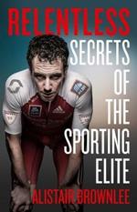 Relentless: Secrets of the Sporting Elite