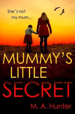 Mummy's Little Secret - M. A. Hunter - cover