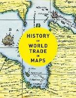 History of World Trade in Maps - Philip Parker,Collins Books - cover