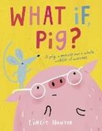 What If, Pig?