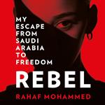 Rebel: My Escape from Saudi Arabia to Freedom