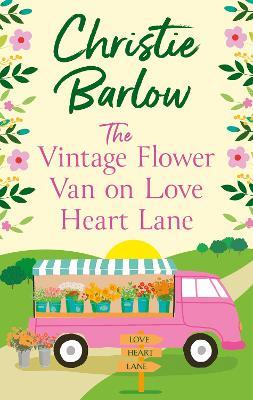 The Vintage Flower Van on Love Heart Lane - Christie Barlow - cover