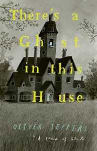 Libro in inglese There’s a Ghost in this House Oliver Jeffers