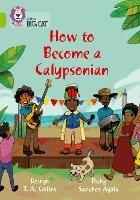 How to become a Calypsonian: Band 11/Lime - Desryn Collins - cover