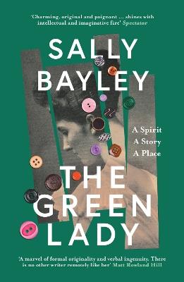 The Green Lady: A Spirit, a Story, a Place - Sally Bayley - cover