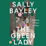 The Green Lady: A Spirit, A Story, A Place