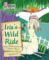Iris's Wild Ride: Band 05/Green - Catherine Baker - cover