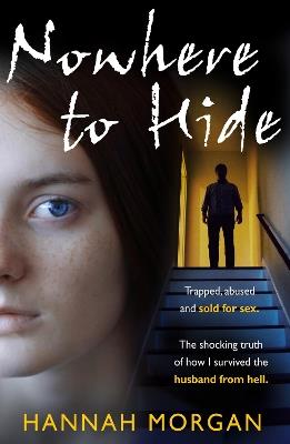 Nowhere to Hide: Trapped, Abused and Sold for Sex - Hannah Morgan - cover