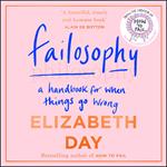 Failosophy: A Handbook For When Things Go Wrong