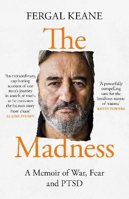 The Madness: A Memoir of War, Fear and Ptsd - Fergal Keane - cover