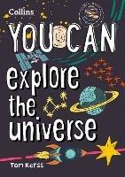 YOU CAN explore the universe: Be Amazing with This Inspiring Guide - Tom Kerss,Collins Kids - cover