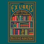 Ex Libris: 100+ Books to Read and Reread