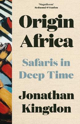 Origin Africa: Safaris in Deep Time - Jonathan Kingdon - cover
