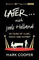Later ... With Jools Holland: 30 Years of Music, Magic and Mayhem - Mark Cooper - cover