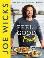 Feel Good Food: Over 100 Healthy Family Recipes