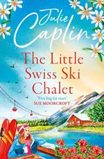 The Little Swiss Ski Chalet (Romantic Escapes, Book 7)
