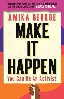 Make it Happen: You Can be an Activist - Amika George - cover
