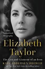 Elizabeth Taylor: The Grit and Glamour of an Icon