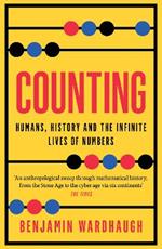 Counting: Humans, History and the Infinite Lives of Numbers