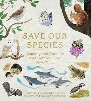 Save Our Species: Endangered Animals and How You Can Save Them - Dominic Couzens - cover