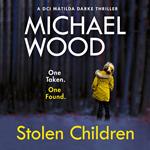 Stolen Children: A gripping and addictive new crime thriller you need to read in 2022 (DCI Matilda Darke Thriller, Book 6)