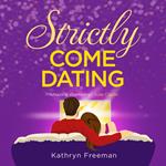 Strictly Come Dating: A heartwarming, feel good and funny romance read perfect for summer! (The Kathryn Freeman Romcom Collection, Book 3)
