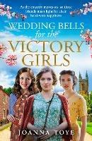 Wedding Bells for the Victory Girls - Joanna Toye - cover