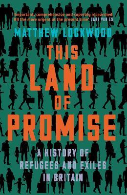 This Land of Promise: A History of Refugees and Exiles in Britain - Matthew Lockwood - cover