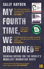 My Fourth Time, We Drowned: Seeking Refuge on the World’s Deadliest Migration Route