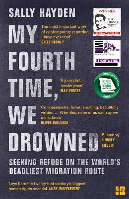 My Fourth Time, We Drowned: Seeking Refuge on the World’s Deadliest Migration Route - Sally Hayden - cover