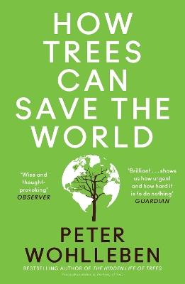 How Trees Can Save the World - Peter Wohlleben - cover