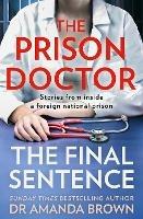 The Prison Doctor: The Final Sentence - Dr Amanda Brown - cover