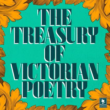 The Treasury of Victorian Poetry (Argo Classics)
