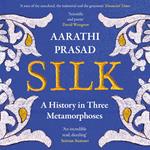 Silk: A History in Three Metamorphoses