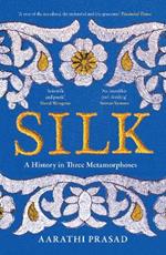 Silk: A History in Three Metamorphoses