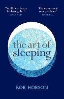 The Art of Sleeping: The Secret to Sleeping Better at Night for a Happier, Calmer More Successful Day