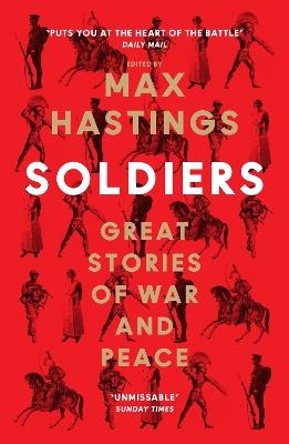 Soldiers: Great Stories of War and Peace - Max Hastings - cover