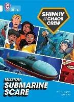 Shinoy and the Chaos Crew Mission: Submarine Scare: Band 10/White - Chris Callaghan - cover