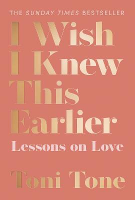 I Wish I Knew This Earlier: Lessons on Love - Toni Tone - cover