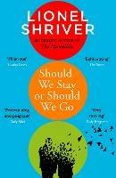 Should We Stay or Should We Go - Lionel Shriver - cover
