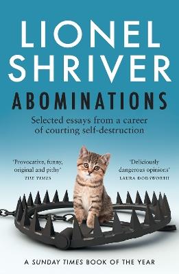 Abominations: Selected Essays from a Career of Courting Self-Destruction - Lionel Shriver - cover