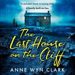 The Last House on the Cliff: The most twisty psychological thriller of 2025, perfect for fans of Ruth Ware and Cass Green (The Thriller Collection, Book 2)