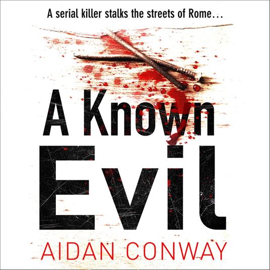 A Known Evil: A gripping debut serial killer thriller full of twists you won’t see coming (Detective Michael Rossi Crime Thriller Series, Book 1)