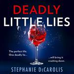 Deadly Little Lies: An utterly addictive psychological thriller from USA Today bestselling author of The Guilty Husband!