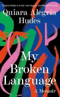 My Broken Language: A Memoir - Quiara Alegría Hudes - cover