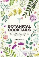 Botanical Cocktails: Botanical Mixology with Fresh, Natural Ingredients - Amy Zavatto - cover
