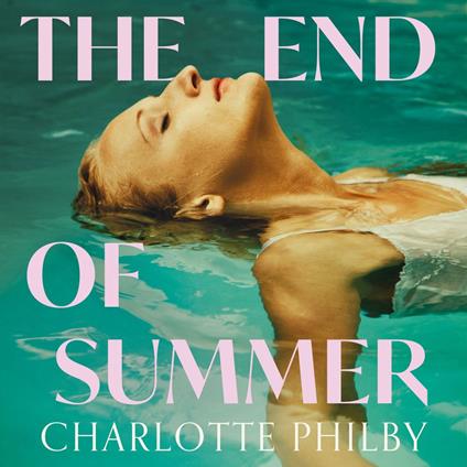 The End of Summer: The page-turning new suspense novel from a writer ‘at the very top of her game’ – Lucy Clarke