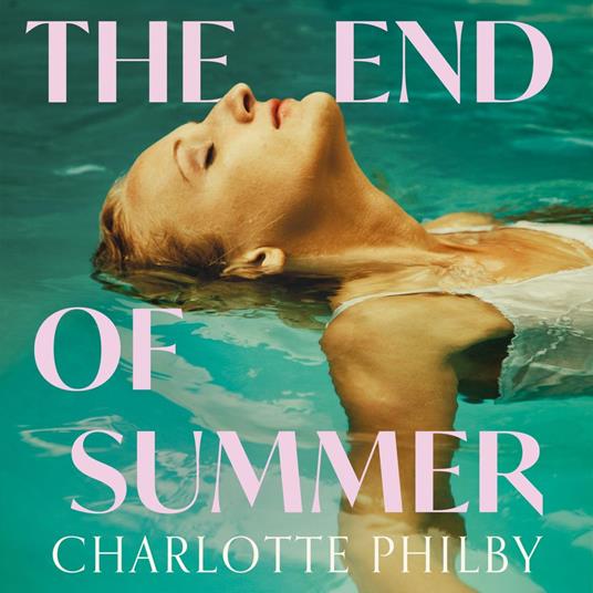 The End of Summer: The page-turning new suspense novel from a writer ‘at the very top of her game’ – Lucy Clarke
