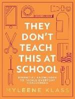 They Don't Teach This at School: Essential Knowledge to Tackle Everyday Challenges